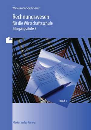 Rechnungswesen für die Wirtschaftsschule Band: 1 de Aloys Waltermann