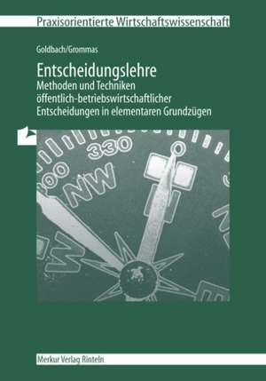 Entscheidungslehre - Methoden und Techniken de Arnim Goldbach