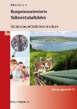 Kompetenzorientierte Volkswirtschaftslehre. Jahrgangsstufe 13. Fachoberschule und Berufsoberschule in Bayern de Eberhard Boller