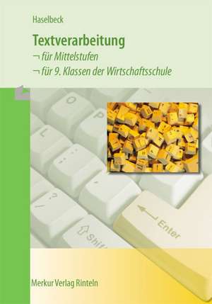 Textverarbeitung für Mittelstufen und für 9. Klassen der Wirtschaftsschule de Friederika Haselbeck