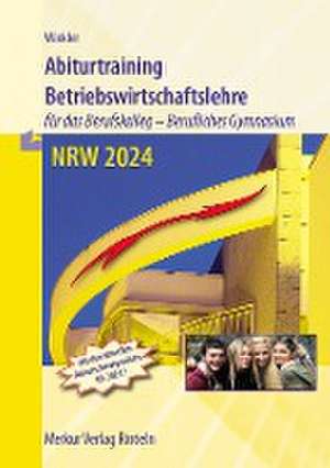 Abiturtraining 2024 Betriebswirtschaftslehre - Nordrhein-Westfalen de Vera Winkler