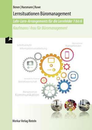 Lernsituationen Büromanagement für die Lernfelder 1-6 de Manfred Huesmann