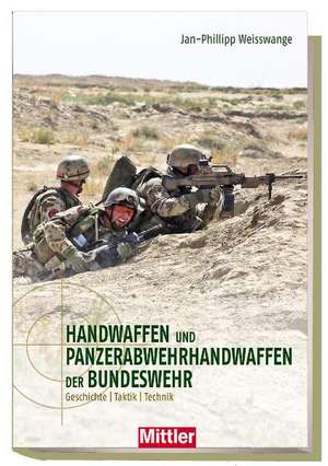 Handwaffen und Panzerabwehrhandwaffen der Bundeswehr de Jan Phillipp Weisswange