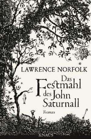 Das Festmahl des John Saturnall de Lawrence Norfolk