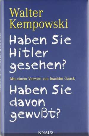 Haben Sie Hitler gesehen? Haben Sie davon gewußt? de Walter Kempowski