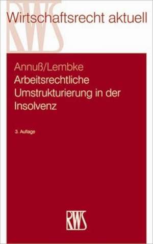 Arbeitsrechtliche Umstrukturierungen in der Insolvenz de Georg Annuß