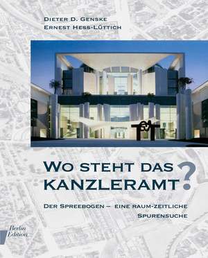 Wo steht das Kanzleramt? de Dieter D. Genske