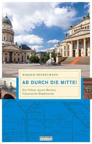 Ab durch die Mitte! de Harald Neckelmann