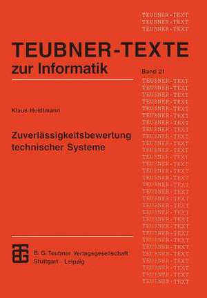 Zuverlässigkeitsbewertung technischer Systeme: Modelle für Zuverlässigkeitsstrukturen und ihre analytische Auswertung de Klaus Heidtmann