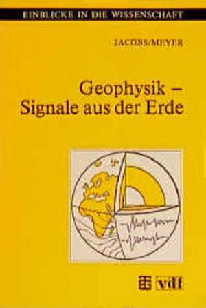 Geophysik — Signale aus der Erde de Franz Jacobs