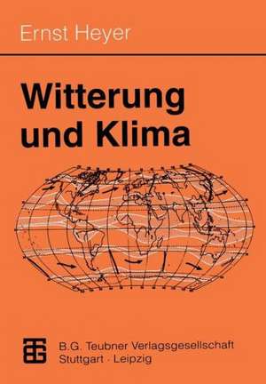 Witterung und Klima: Eine allgemeine Klimatologie de Ernst Heyer