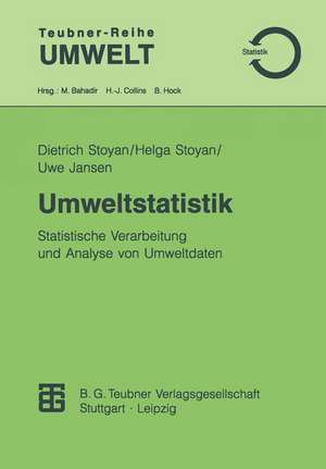 Umweltstatistik: Statistische Verarbeitung und Analyse von Umweltdaten de Dietrich Stoyan