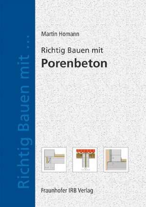 Richtig bauen mit Porenbeton de Martin Homann