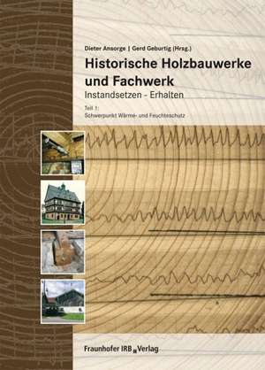 Historische Holzbauwerke und Fachwerk. Instandsetzen - Erhalten 1 de Dieter Ansorge