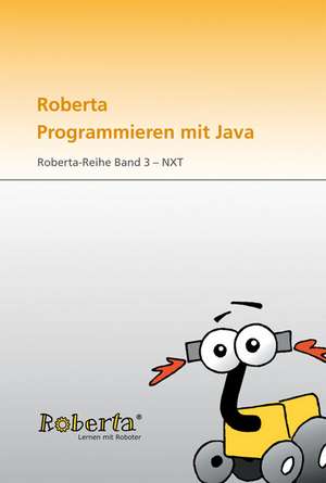 Roberta - Programmieren mit Java de Thorsten Leimbach