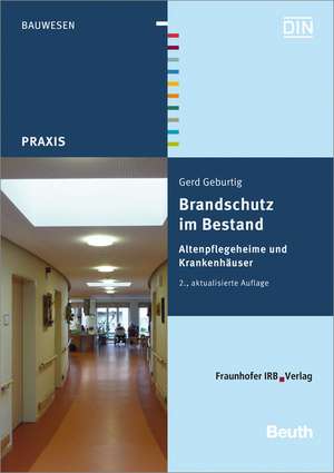 Brandschutz im Bestand. Altenpflegeheime und Krankenhäuser de Gerd Geburtig