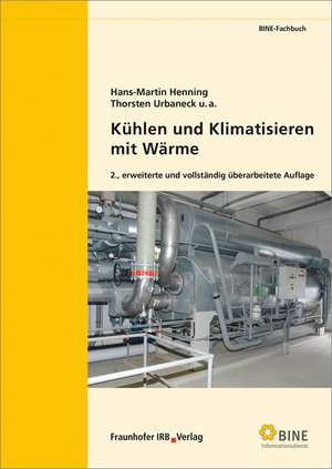 Kühlen und Klimatisieren mit Wärme de Hans-Martin Henning