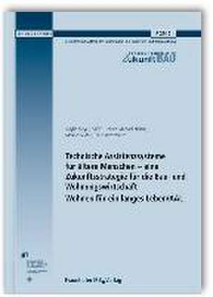 Technische Assistenzsysteme für ältere Menschen - eine Zukunftsstrategie für die Bau- und Wohnungswirtschaft. Wohnen für ein langes Leben/AAL. Abschlussbericht de Sibylle Meyer