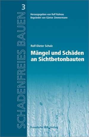 Mängel und Schäden an Sichtbetonbauten de Rolf-Dieter Schulz