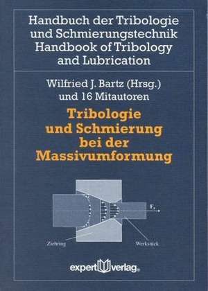 Tribologie und Schmierung bei der Massivumformung de Wilfried J. Bartz