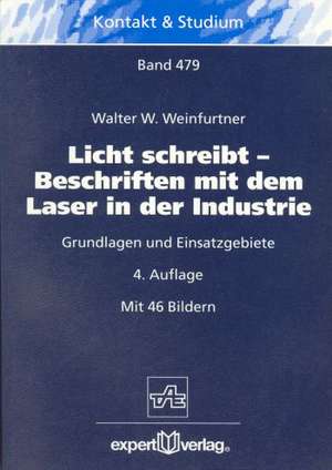 Licht schreibt - Beschriften mit dem Laser in der Industrie de Walter W. Weinfurtner