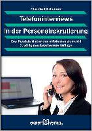 Telefoninterviews professionell und strukturiert führen de Claudia Uhrheimer