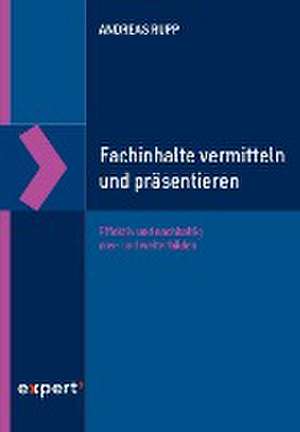 Fachinhalte vermitteln und präsentieren de Andreas Rupp