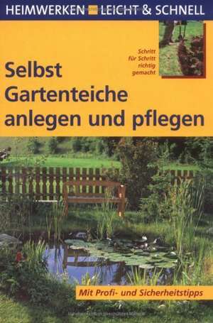 Selbst Gartenteiche anlegen und pflegen de Peter Himmelhuber