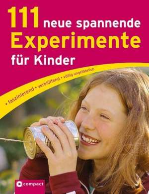 111 neue spannende Experimente für Kinder de Martina Rüter