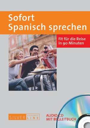 Sofort Spanisch sprechen de J. Carlos Nevado