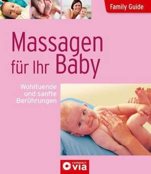 Family Guide - Massagen für Ihr Baby de Birgit Brauburger