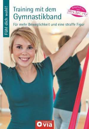 Fühl dich wohl!: Training mit dem Gymnastikband de Linda Freutel