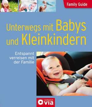 Unterwegs mit Babys und Kleinkindern de Eva Kern