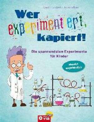 Wer experimentiert, kapiert! de Kerstin Landwehr