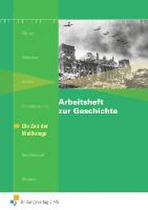 Arbeitsheft zur Geschichte H.6 Zeit der Weltkriege