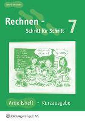 Rechnen - Schritt für Schritt 7. Kurzausgabe. Arbeitsheft de Gerhard Armbruster