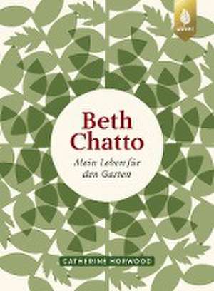 Beth Chatto de Catherine Horwood