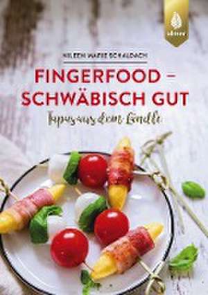 Fingerfood - schwäbisch gut de Nileen Marie Schaldach