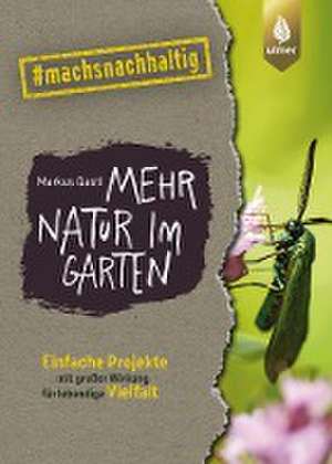 Mehr Natur im Garten de Markus Gastl