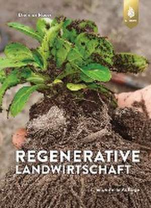 Regenerative Landwirtschaft de Dietmar Näser