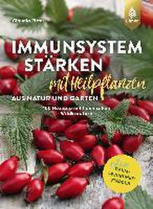 Immunsystem stärken mit Heilpflanzen aus Natur und Garten de Claudia Ritter