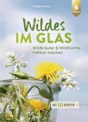 Wildes im Glas de Claudia Ritter