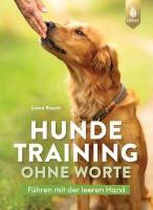 Hundetraining ohne Worte de Liane Rauch