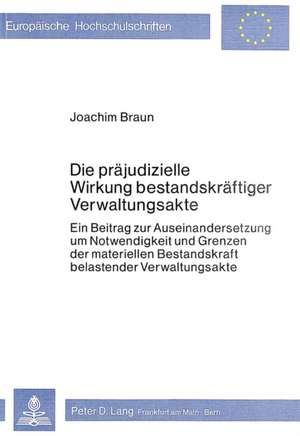 Die Praejudizielle Wirkung Bestandskraeftiger Verwaltungsakte