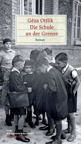 Die Schule an der Grenze de Géza Ottlik