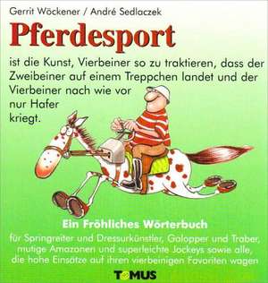 Pferdesport. Ein fröhliches Wörterbuch de Gerrit Wöckener