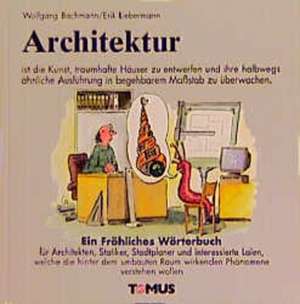 Architektur. Ein fröhliches Wörterbuch de Ernst Hürlimann