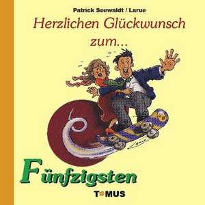 Herzlichen Glückwunsch zum Fünfzigsten de Patrick Seewaldt