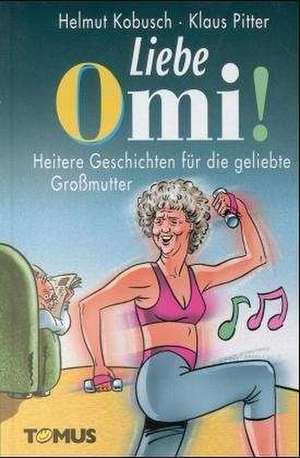 Liebe Omi. Heitere Geschichten für die geliebte Großmutter de Klaus Pitter