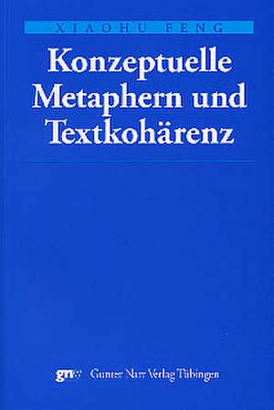 Konzeptuelle Metaphern und Textkohärenz de Xiaohu Feng